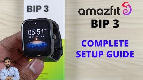 Amazfit Bip 3 Complete Setup Guide