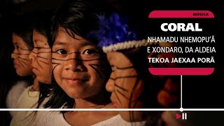 CORAL NHAMADU NHEMOPU’Ã E XONDARO, DA ALDEIA TEKOA JAEXAA PORÃ | #CulturaEmCasa Musical