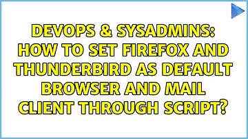 How to set Firefox and Thunderbird as default browser and mail client through script?