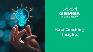 Kata Coaching Insights - The Kata Coach as Teacher, Learner, and Improver by Gemba Academy 1,361 views 1 year ago 10 minutes, 57 seconds