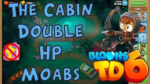 Bloons TD 6 | The Cabin Double HP Moabs | No MK No Powers Used Walkthrough / Strategy