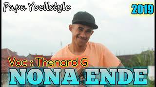 Lagu Nona Ende New Remix Papa Yoellstyle wmp voc : Thenard G