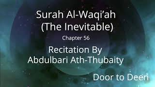 Surah Al-Waqi'ah (The Inevitable) Abdulbari Ath-Thubaity  Quran Recitation