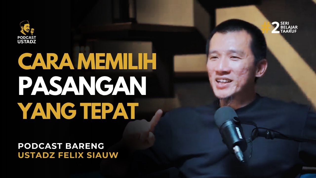 Cara Mencari PASANGAN YANG TEPAT Dalam Islam | Podcast Bareng Ustadz Felix Siauw