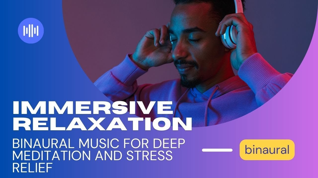 Immersive Relaxation:  Deep Meditation and Stress Relief