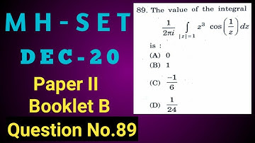 Maharashtra SET Exam Mathematics|Dec-20|Booklet B|Q.No.89| value of  the integral |complex analysis