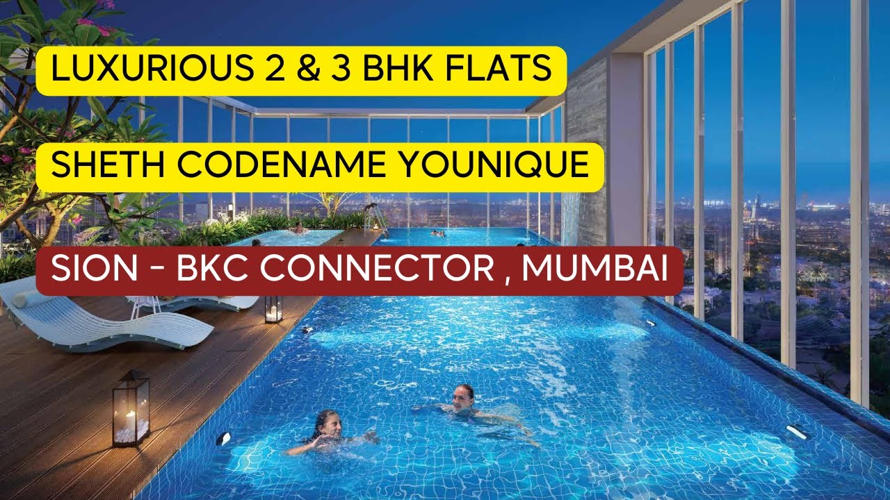 Sheth Codename Younique , near Sion BKC Connector, Mumbai  2 & 3 BHK