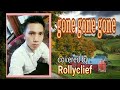 Gone gone gone covered by rollyclief lyrics