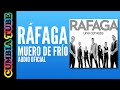 Ráfaga - Muero de Frío (Audio Oficial)