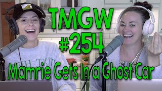 TMGW #254: Mamrie Gets In a Ghost Car
