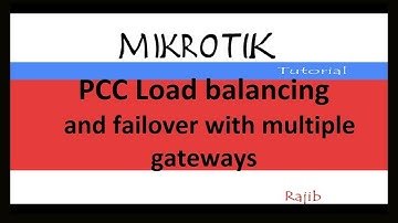 MikroTik Tutorial : Load balancing  and failover with multiple gateways  in PCC
