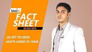 Fact Sheet - 20 July: US set to seize $1 billion in assets linked to 1MDB