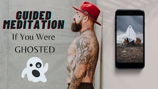 Meditation If Your Azz Got GHOSTED 👻