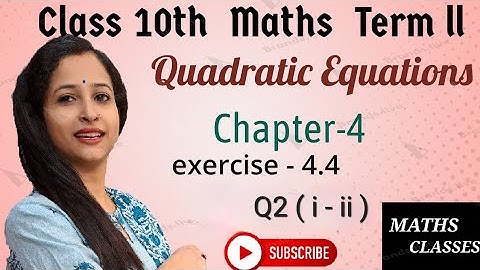 Maths Class 10th | Chapter-4 | Quadratic Equations | Exercise-4.4 | (Q2  i - ii)| By - Isha Sharma