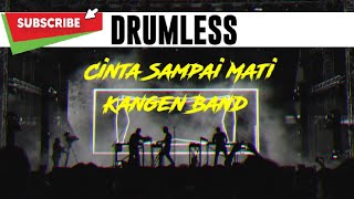 Kangen Band - Cinta Sampai Mati ( Drumless )