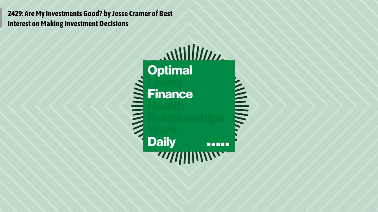 2429: Are My Investments Good? by Jesse Cramer of Best Interest on Making Investment Decisions |...