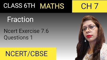 NCERT Class 6th Chapter Fraction Exercise 7.6| Questions number 1| Answer| Class 6 Maths