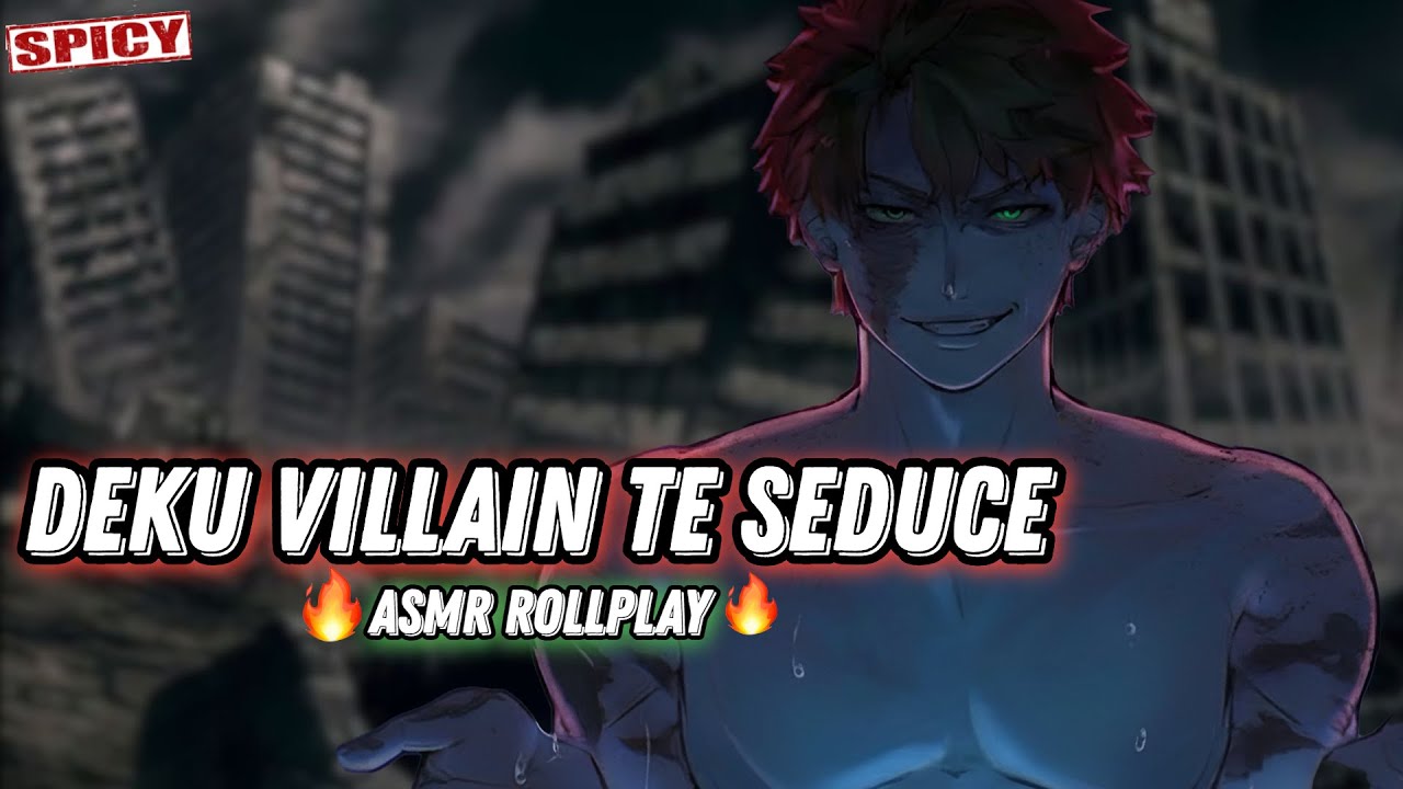 Deku Villain Te Seduce / ASMR ROLLPLAY