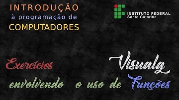 Exercícios de fixação envolvendo uso de funções no Visualg