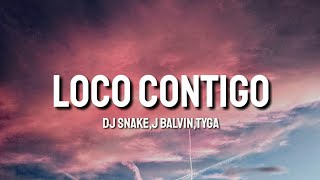 DJ Snake, J. Balvin, Tyga - Loco Contigo (Lyrics)