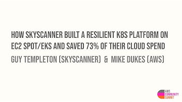 How Skyscanner Built a Resilient k8s Platform on EC2 Spot/EKS and Saved 73% of Their Cloud Spend