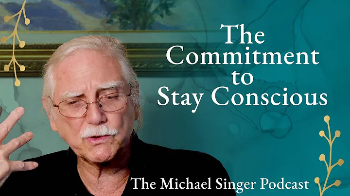 Michael Singer Podcast:  The Commitment to Stay Co...