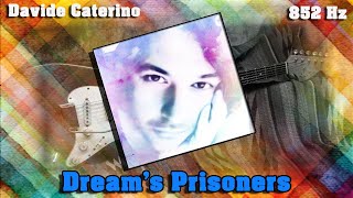 Davide Caterino -  Dream&#39;s Prisoners (852 Hz Version)