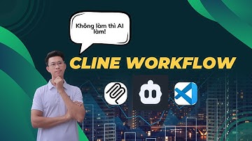 Tự Động Hóa Quy Trình Dev Với Cline Workflow | Hãy Đề AI Làm Phần Buồn Chán Thay Bạn!