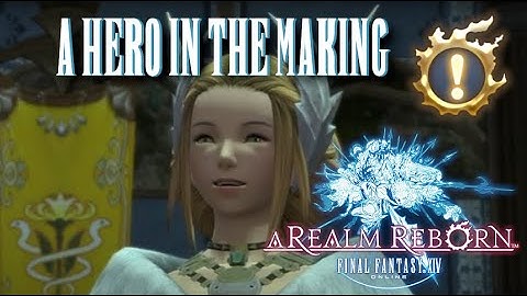 A Hero In The Making - Final Fantasy XIV - A Realm Reborn