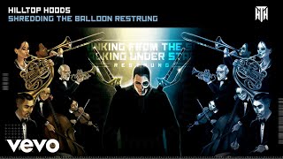 Hilltop Hoods - Shredding The Balloon Restrung (Official Audio)