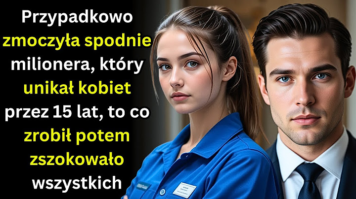 MILIONER unikał kobiet przez lat, ale został oczarowany przez SPRZĄTACZKĘ która ZMOCZYLA MU SPODNIE