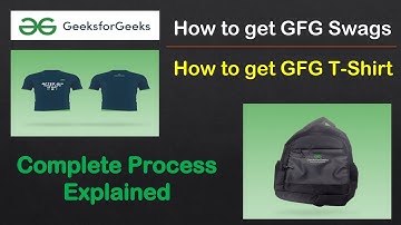 How to get GFG Swags | How to get GFG T-Shirt | How to get GFG Goodies | Complete Process Explained