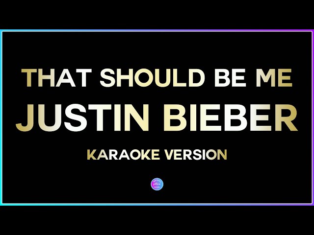 That Should Be Me - Justin Bieber (HD Karaoke Version) 🎤 class=