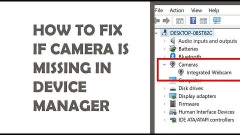 How to Fix Camera Missing in Device Manager on Windows 10 Problem (SOLVED)