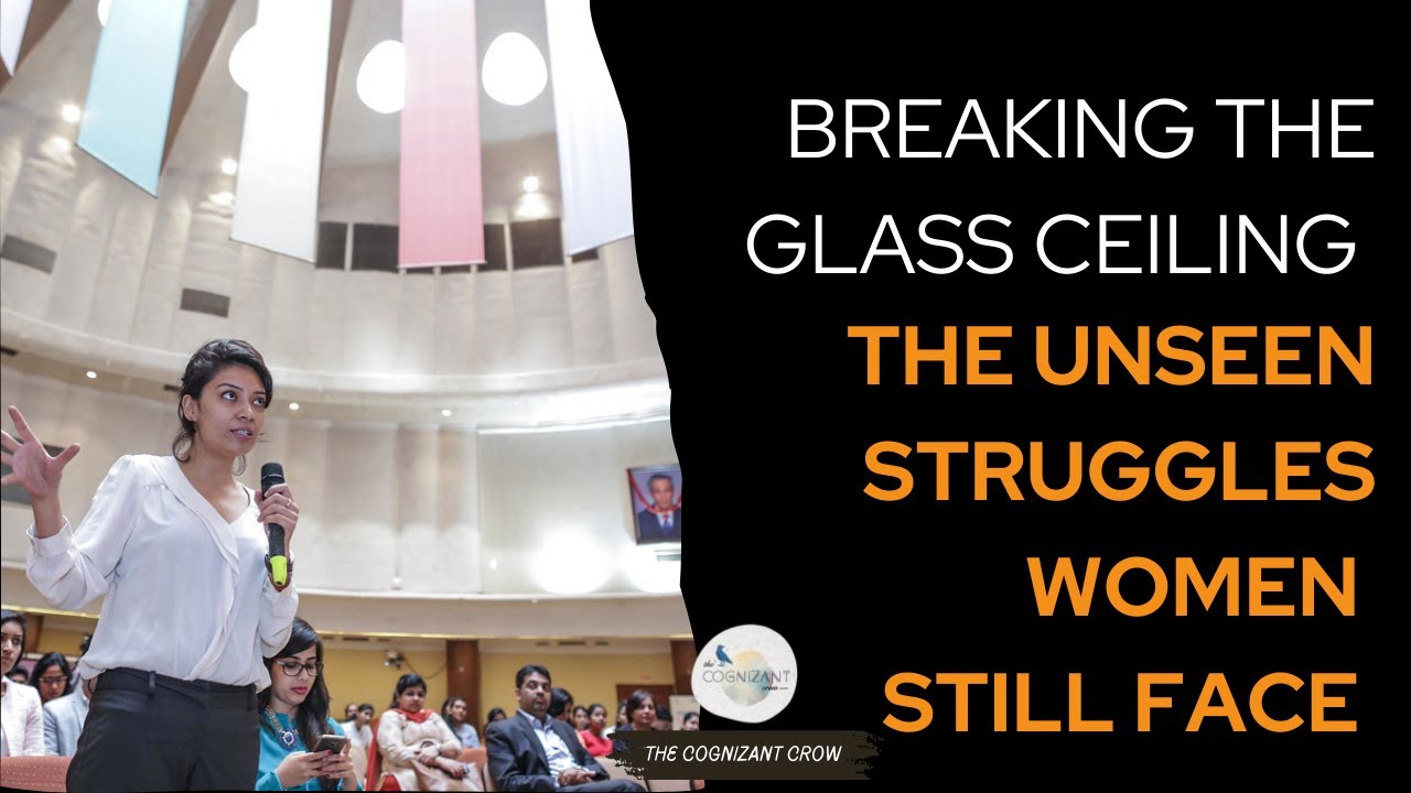 Breaking The Glass Ceiling: The Unseen Struggles Women Still Face | The Cognizant Crow
