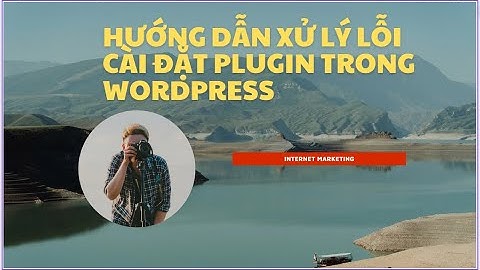 Plugin là gì? Plugin wordpress - Hướng dẫn cách xử lý lỗi khi cài đặt plugin khi tạo blog cá nhân