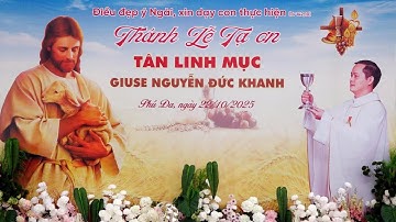 THÁNH LỄ TẠ ƠN TÂN LINH MỤC GIUSE NGUYỄN ĐỨC KHANH - GX PHÚ ĐA 22/10/2025