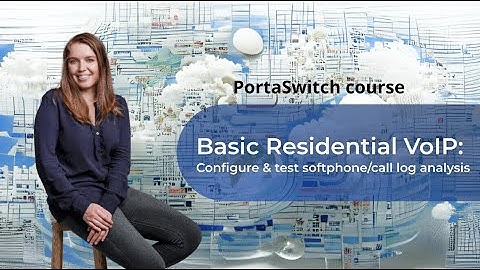 Configure & test softphone / call log analysis | Basic Residential VoIP | PortaSwitch 101 Course