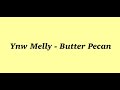 Ynw Melly - butter pecan (lyrics)