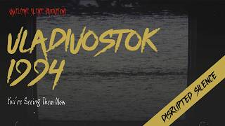 Vladivostok, 1994 | Something Was Living In The Signal