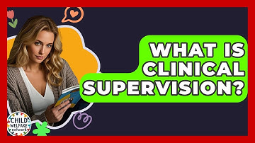 What Is Clinical Supervision? - Child Welfare Network