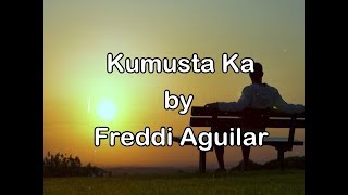 Video thumbnail of "Kumusta ka aking mahal by Freddie Aguilar (Lyrics)"