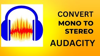 Audacity| How to Change Mono to Stereo (2022), Convert Mono Audio Track to Stereo