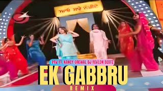 EK GABBRU Dhol Remix Nancy Grewal Old Is Gold Dj Revlon Beatz Ft. Punjabi Remix x Videos 2025 