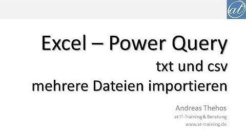 Excel - Power Query - Mehrere Dateien importieren - csv und txt