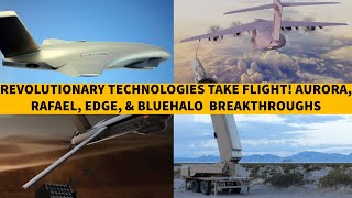 Revolutionary Technologies Take Flight! Aurora, Rafael, Edge, and BlueHalo Make Breakthroughs