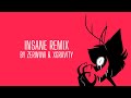 Insane Remix By Zerwuw XGravity Hazbin Hotel Song