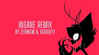 'Insane' Remix by Zerwuw & xGravity (Hazbin Hotel Song)