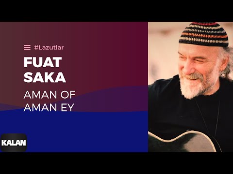 Fuat Saka - Aman Of Aman Ey I Lazutlar © 1997 Kalan Müzik