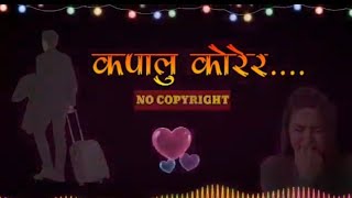 New nepali song kapalu korer lyries song 2023